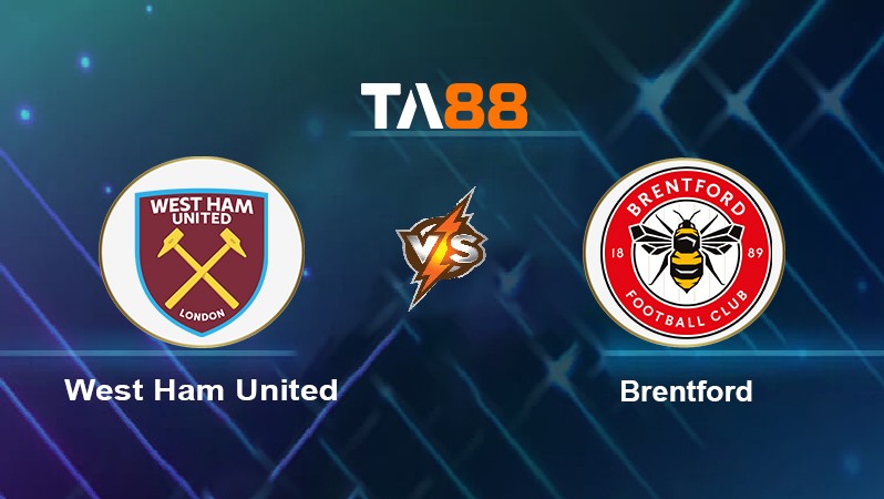 TA88 Soi kèo nhận định West Ham United vs Brentford, 20h00 ngày 03/10/2021