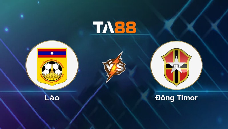 TA88 Soi kèo nhận định Lào vs Đông Timor, 16h00 ngày 26/02/2022