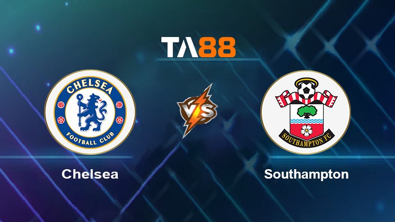 TA88 Soi kèo nhận định Chelsea vs Southampton, 21h00 ngày 02/10/2021