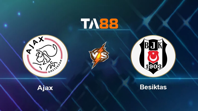 TA88 Soi kèo nhận định Ajax vs Beşiktaş, 23h45 ngày 28/9/2021