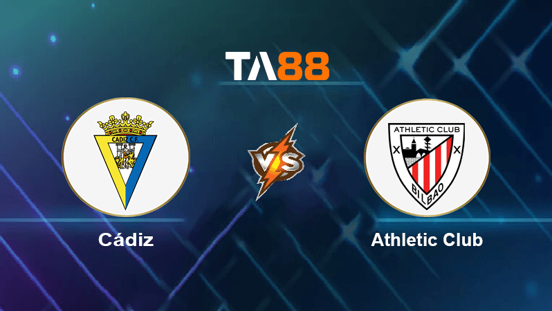 TA88 Soi kèo nhận định Cádiz vs Athletic Club, 01h00 ngày 30/08/2022