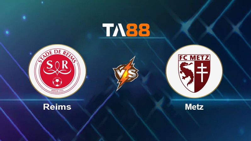 TA88 Soi kèo nhận định Reims vs Metz, 21h00 ngày 16/01/2022