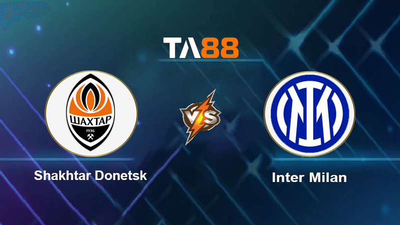 TA88 Soi kèo nhận định Shakhtar Donetsk vs Inter Milan, 23h45 ngày 28/9/2021