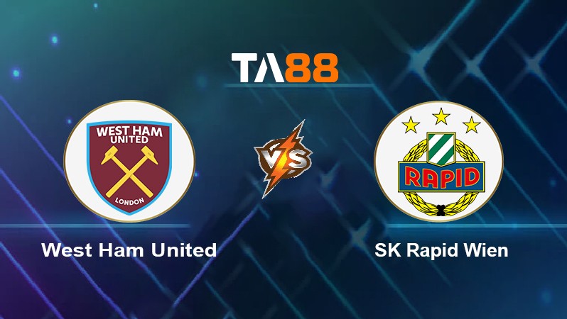 TA88 Soi kèo nhận định West Ham United vs SK Rapid Wien, 02h00 ngày 01/10/2021