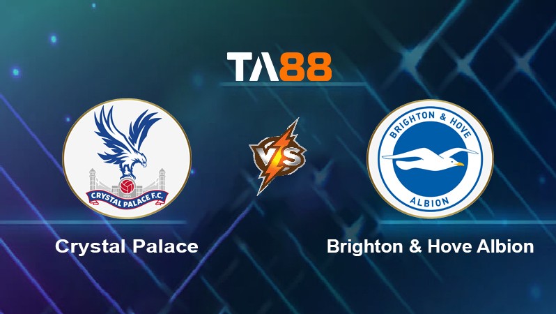 TA88 Soi kèo nhận định Crystal Palace vs Brighton & Hove Albion, 02h00 ngày 28/9/2021