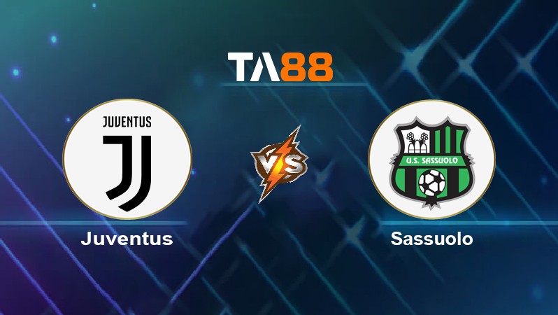 TA88 Soi kèo nhận định Juventus vs Sassuolo, 03h00 ngày 11/02/2022
