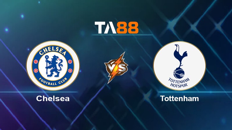 TA88 Soi kèo nhận định Chelsea vs Tottenham, 23h30 ngày 23/01/2022