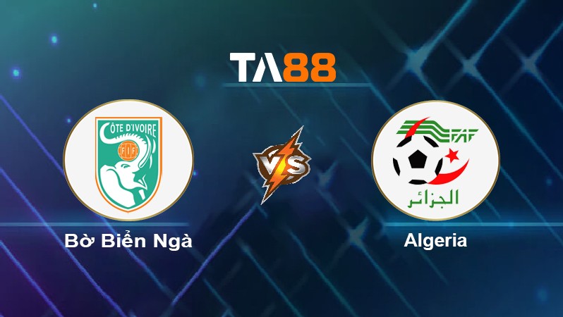 TA88 Soi kèo nhận định Bờ Biển Ngà vs Algeria, 23h00 ngày 20/01/2022