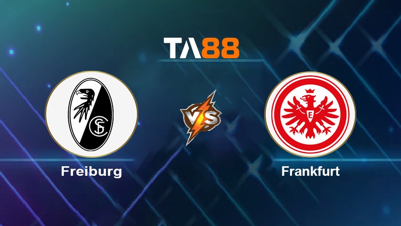 TA88 Soi kèo nhận định Freiburg vs Frankfurt, 21h30 ngày 21/11/2021