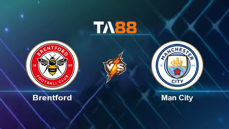 TA88 Soi kèo nhận định Brentford vs Man City, 03h15 ngày 30/12/2021