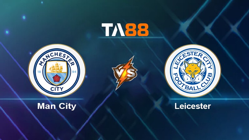 TA88 Soi kèo nhận định Man City vs Leicester, 22h00 ngày 26/12/2021