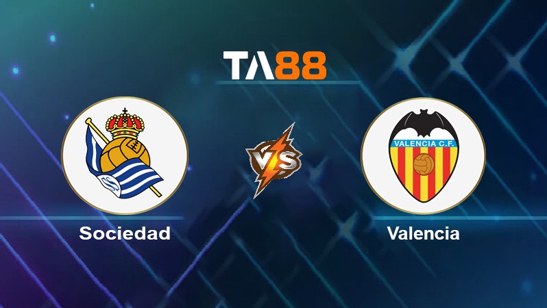 TA88 Soi kèo nhận định Sociedad vs Valencia, 03h00 ngày 22/11/2021