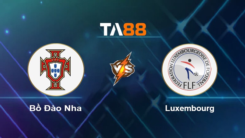 TA88 Soi kèo nhận định Bồ Đào Nha vs Luxembourg, 01h45 ngày 13/10/2021