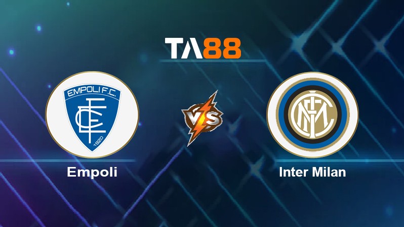 TA88 Soi kèo nhận định Empoli vs Inter Milan, 01h45 ngày 28/10/2021