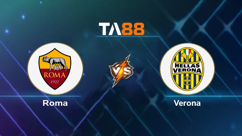 TA88 Soi kèo nhận định Roma vs Verona, 00h00 ngày 20/02/2022
