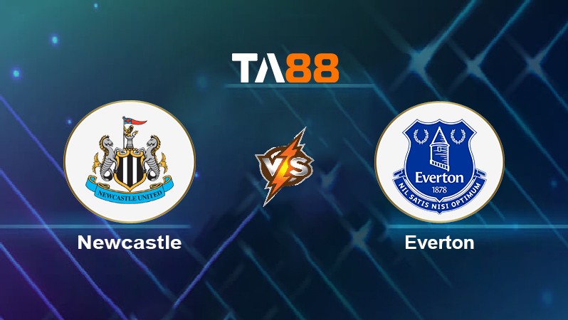 TA88 Soi kèo nhận định Newcastle vs Everton, 02h45 ngày 09/02/2022
