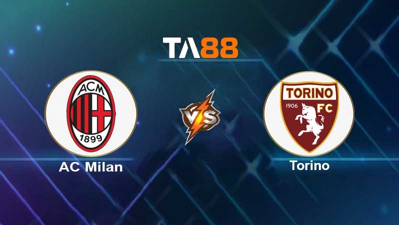 TA88 Soi kèo nhận định AC Milan vs Torino, 01h45 ngày 27/10/2021
