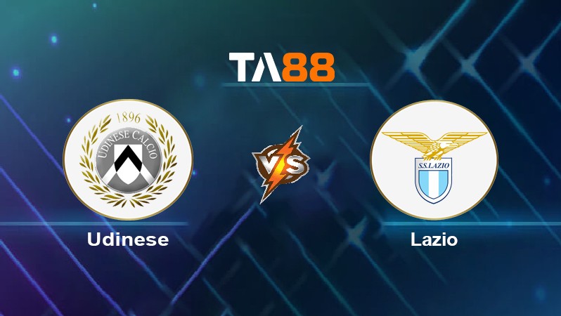 TA88 Soi kèo nhận định Udinese vs Lazio, 02h45 ngày 21/02/2022