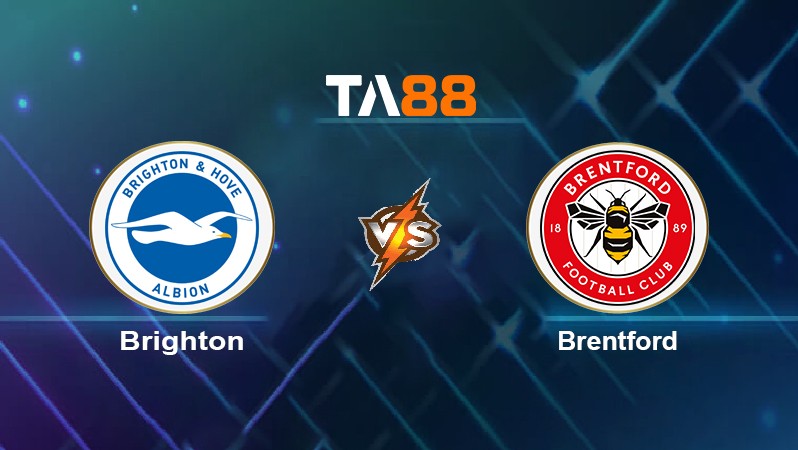 TA88 Soi kèo nhận định Brighton vs Brentford, 03h00 ngày 27/12/2021