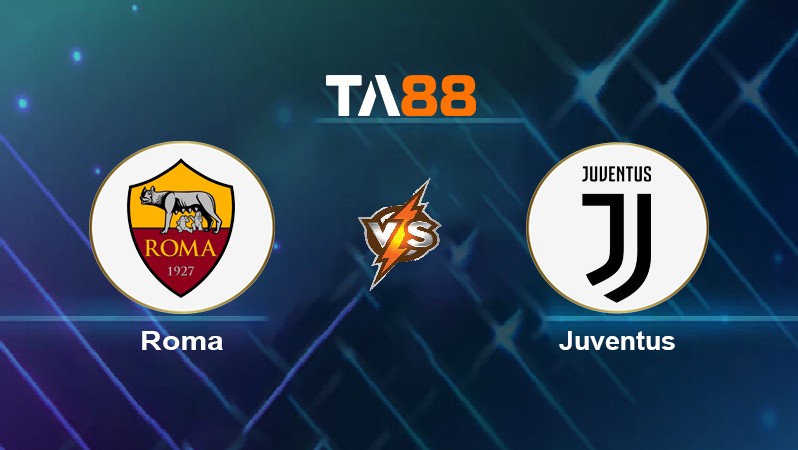 TA88 Soi kèo nhận định Roma vs Juventus, 00h30 ngày 10/01/2022