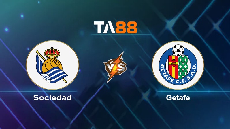 TA88 Soi kèo nhận định Real Sociedad vs Getafe , 00h30 ngày 24/01/2022