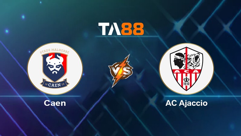 TA88 Soi kèo nhận định Caen vs AC Ajaccio, 02h45 ngày 25/01/2022
