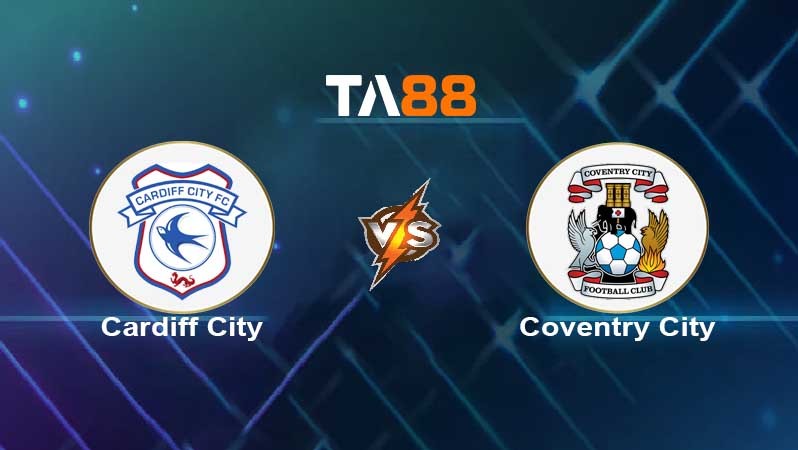 TA88 Soi kèo nhận định Cardiff City vs Coventry City , 02h45 ngày 16/02/2022