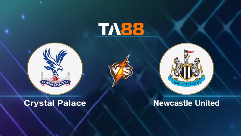 TA88 Soi kèo nhận định Crystal Palace vs Newcastle United, 21h00 ngày 23/10/2021