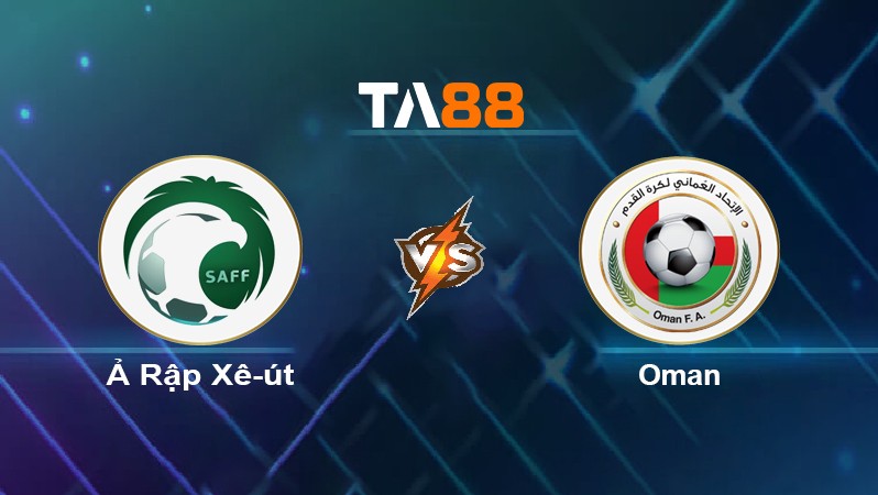 TA88 Soi kèo nhận định Ả Rập Xê-út vs Oman, 00h15 ngày 28/01/2022