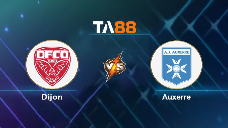 TA88 Soi kèo nhận định Dijon vs Auxerre, 02h45 ngày 23/11/2021