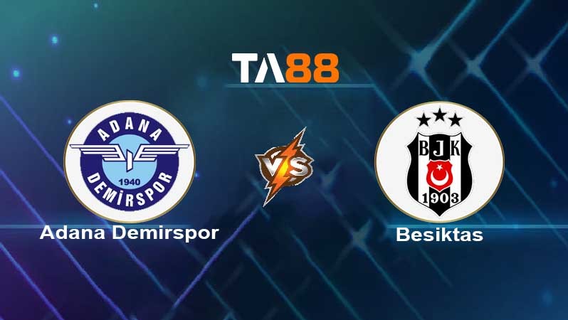 TA88 Soi kèo nhận định Adana Demirspor vs Besiktas , 00h00 ngày 15/02/2022