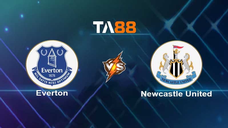 TA88 Soi kèo nhận định Everton vs Newcastle United, 02h30 ngày 31/12/2021